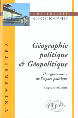 Géographie politique & géopolitique. Une grammaire de l'espace politique