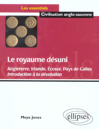 Le royaume désuni. Angleterre, Irlande, Ecosse, Pays de Galles, Introduction à la dévolution