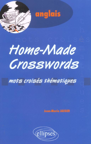 Home-Made Crosswords. Mots croisés thématiques