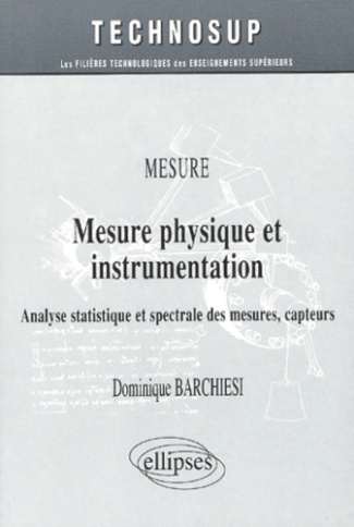 Mesure physique et instrumentation. Analyse statistique et spectrale des mesures, capteurs