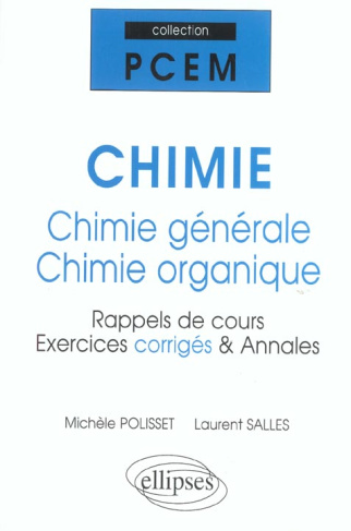 Chimie : chimie générale - chimie organique. Rappels de cours, exercices corrigés & annales