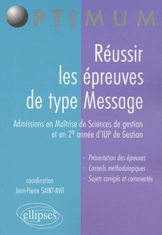 Réussir les épreuves de type Message. Admissions en Maîtrise de Sciences de gestion et en 2e année d