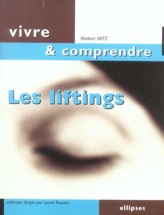 Les liftings. Manuel des techniques chirurgicales de rajeunissement de la face