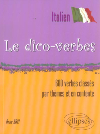 Le dico-verbes italien. 600 verbes classés par thèmes et en contexte