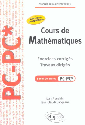 Cours de Mathmatiques, 2e année PC-PC*. Exercices corrigés, travaux dirigés