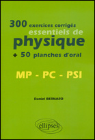 300 exercices corrigés essentiels de physique MP-PC-PSI.   50 planches d'oral