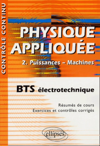 Physique appliquée BTS électrotechnique. Volume 2, Puissances - Machines
