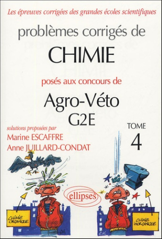 Problèmes corrigés de chimie posés aux concours de Agro-Véto G2E. Tome 4