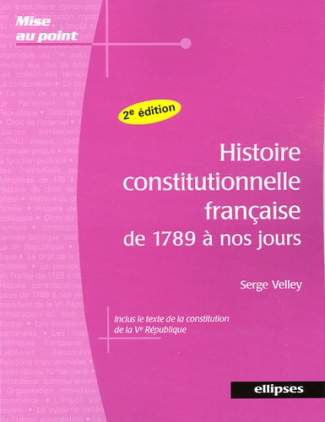 Histoire constitutionnelle française de 1789 à nos jours. 2e édition