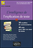 L'intelligence de l'explication de texte. 30 modèles de commentaires, 40 clefs pour aller au coeur d
