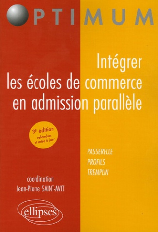 Intégrer les écoles de commerce en admission parallèle. Passerelle, profils, tremplin, 3e édition re