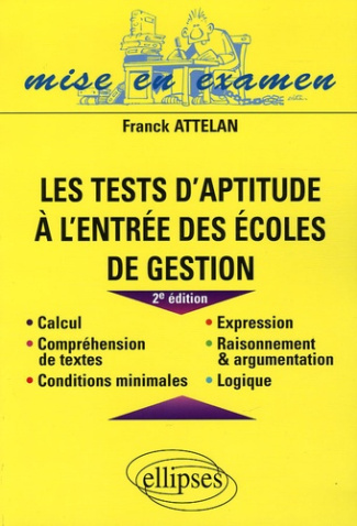 Les tests d'aptitude à l'entrée des écoles de gestion. Calcul, Compréhension des textes, Conditions