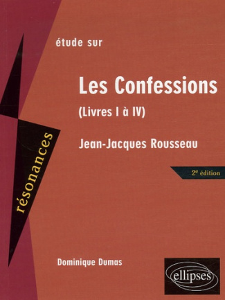 Etude sur Les Confessions, Jean-Jacques Rousseau. Livres I à IV, 2e édition