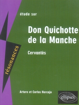 Etude sur Miguel de Cervantès L'ingénieux Hidalgo Don Quichotte de la Manche