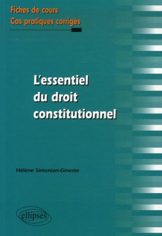 L'essentiel du droit constitutionnel. Fiches de cours et cas pratiques corrigés