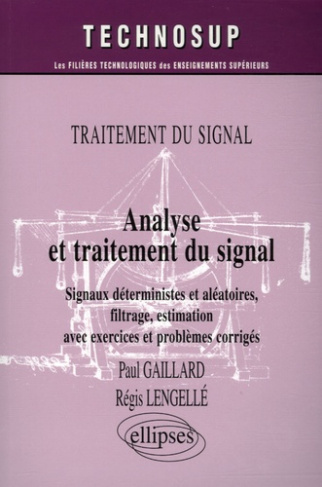 Analyse et traitement du signal. Siganux déterminsites et aléatoires, filtrage, estimation avec exer