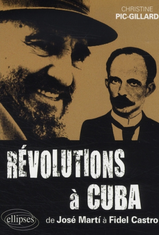 Révolutions à Cuba. De José Marti à Fidel Castro