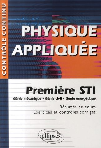 Physique appliquée 1e STI. Génie mécanique, Génie civil, Génie énergétique