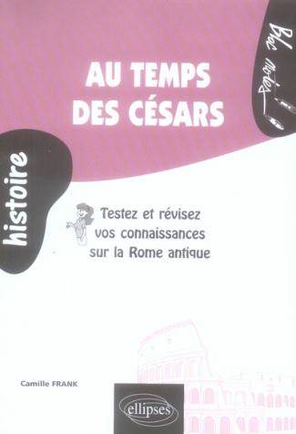 Au temps des Césars. Testez et révisez vos connaissances sur la Rome antique