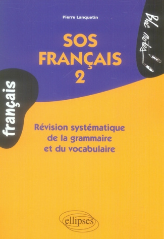 SOS français. Volume 2, révision systématique de la grammaire et du vocabulaire