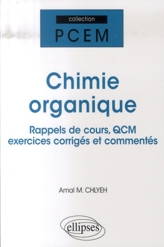 Chimie Organique. Rappels de cours, QCM, exercices corrigés et commentés