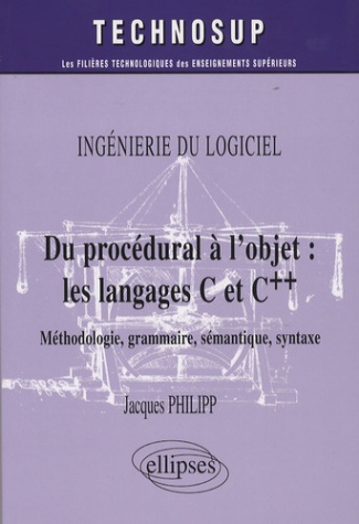 Du procédural à l'objet : les langages C et C  . Méthode, grammaire, sémantique, syntaxe, Ingéniérie