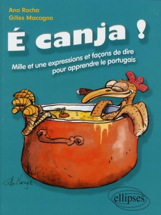 E canja ! C'est du bouillon de poulet ! Mille et une expressions et façons de dire pour apprendre le