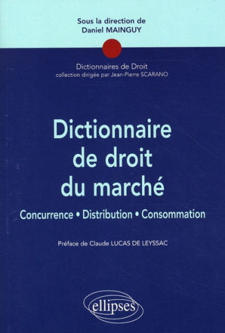 Dictionnaire de droit du marché. Concurrence, Distribution, Consommation