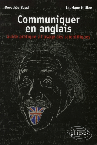 Communiquer en anglais. Guide pratique à l'usage des scientifiques