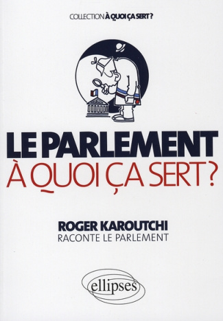 Le Parlement, à quoi ça sert ?