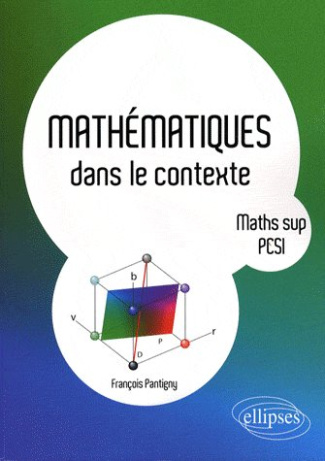 MATHEMATIQUES DANS LE CONTEXTE - MATHS SUP, PCSI