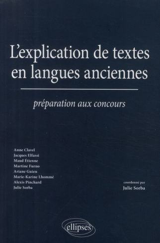 L'explication de textes en langues anciennes. Préparation aux concours