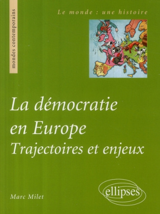 LA DEMOCRATIE EN EUROPE. TRAJECTOIRES ET ENJEUX