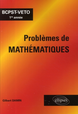 Problèmes de mathématiques. BCPST-VETO 1e année