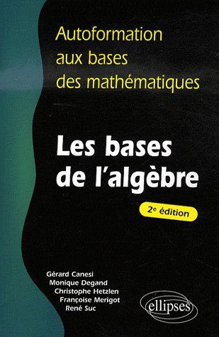 Les bases de l'algèbre. 2e édition