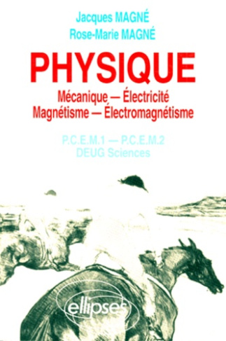 PHYSIQUE. Mécanique, Electricité, Magnétisme, Electromagnétisme, PCEM 1, PCEM 2, DEUG Sciences, Rapp