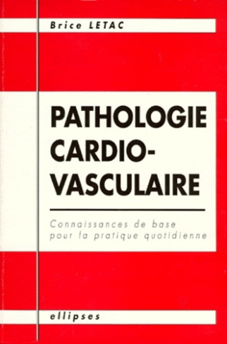PATHOLOGIE CARDIO-VASCULAIRE. Connaissances de base pour la pratique quotidienne