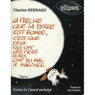 La preuve que la Terre est ronde, c'est que ceux qui ont les pieds plats ont du mal à marcher. Conte