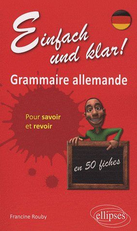 Einfach und klar ! Grammaire allemande en 50 fiches pour savoir et revoir