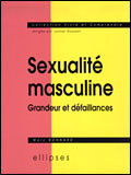 SEXUALITE MASCULINE. Grandeur et défaillances