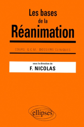 LES BASES DE LA REANIMATION. Cours, QCM, Dossiers cliniques