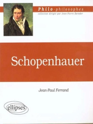 Schopenhauer (1788-1860). Ou l'épreuve de la volonté