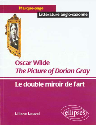 The Picture of Dorian Gray, Oscar Wilde. Le double miroir de l'art