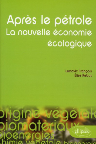 Après le pétrole, la nouvelle économie écologique. Les alternatives végétales à l'or noir