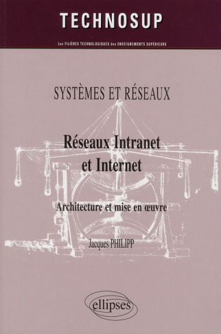 Réseaux Intranet et Internet. Architecture et mise en oeuvre