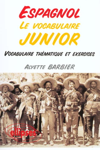 Espagnol, le vocabulaire junior. Vocabulaire thématique et exercices