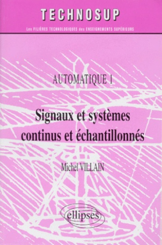 AUTOMATIQUE. Tome 1, signaux et systèmes continus et échantillonnés