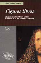 Figures libres. L'épreuve de culture littéraire générale au concours de l'ENS Fontenay-Saint-Cloud