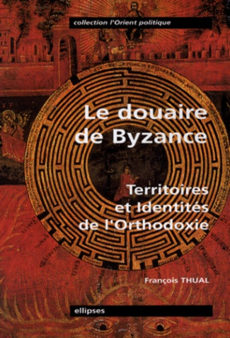 Le douaire de Byzance.Territoires et identités de l'Orthodoxie