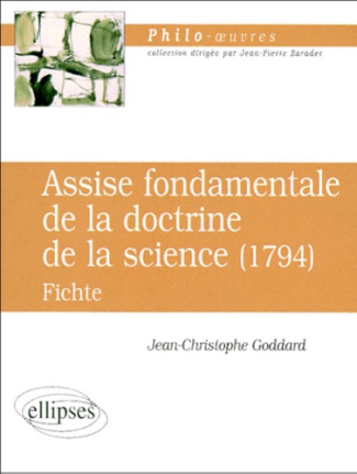 Assise fondamentale de la doctrine de la science, 1794. Fichte